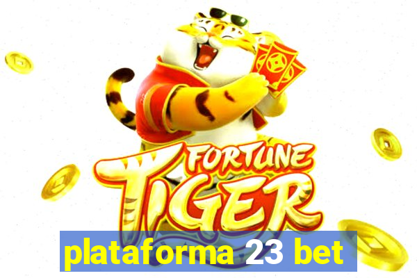 plataforma 23 bet